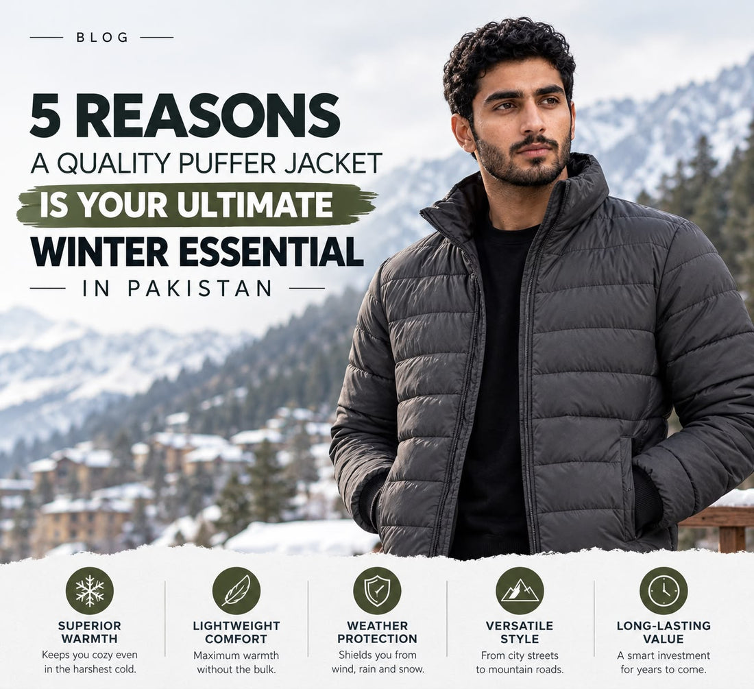 5 Reasons a Quality Puffer Jacket Is Your Ultimate Winter Essential in Pakistan